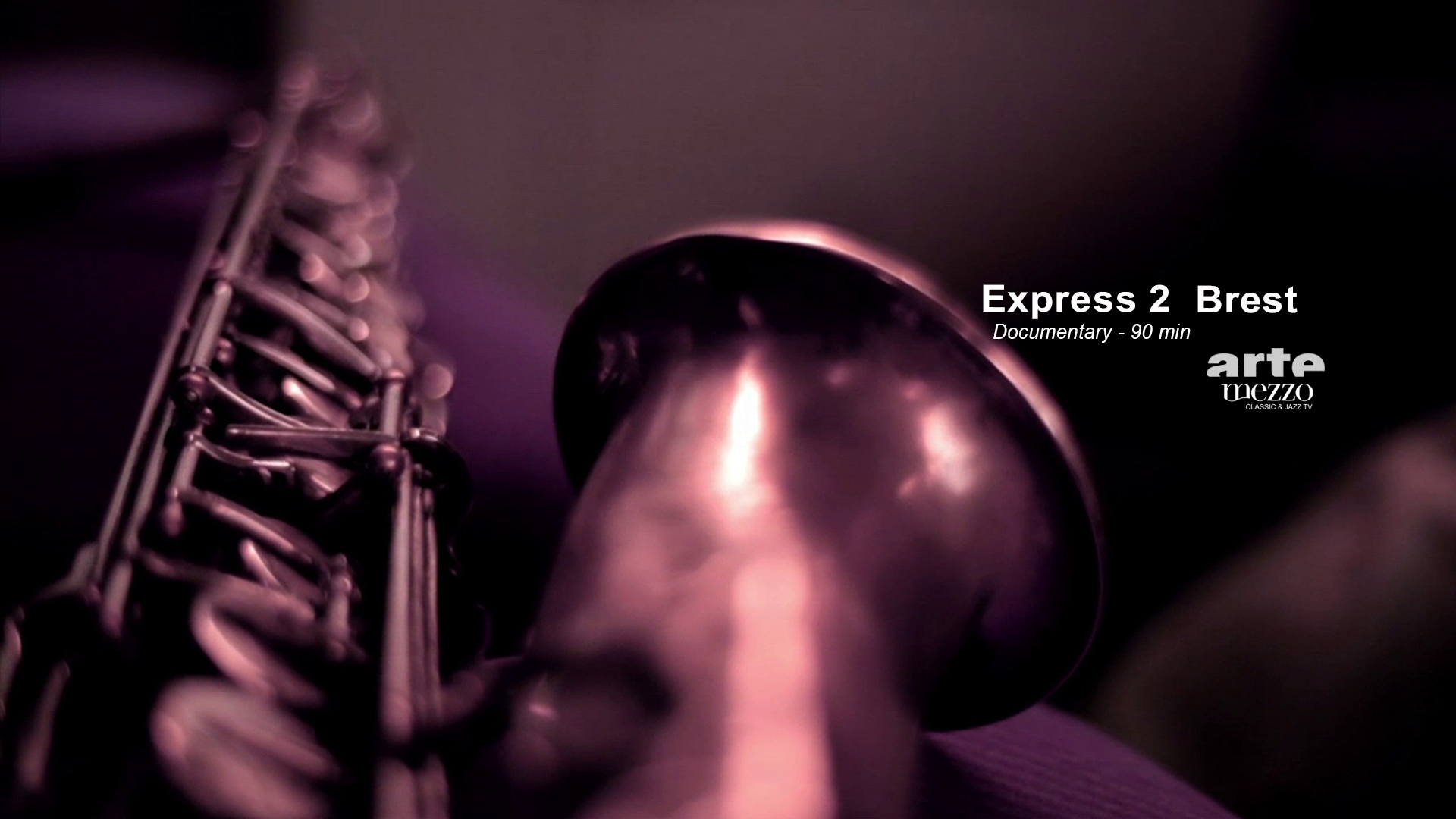 Close-up of a saxophone with a soft, warm lighting. The focus is on the instrument's bell and keys, with a blurred background. Text on the right side reads "Express 2 Brest Documentary - 90 min arte mezzo".